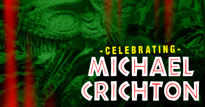 Celebrating the work of Michael Crichton