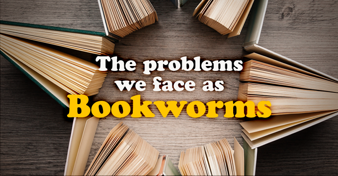 The Problems we face as Bookworms