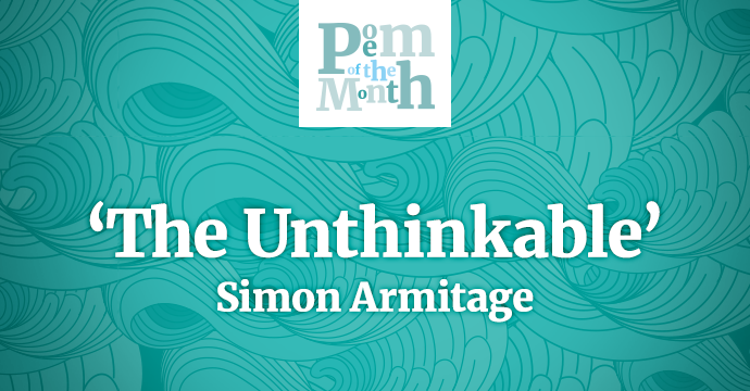 the unthinkable simon armitage poem of the month
