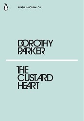 dorothy parker the custard heart
